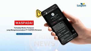 TASPEN Mengingatkan Semua Peserta untuk Lebih Hati-Hati Terhadap Modus Penipuan