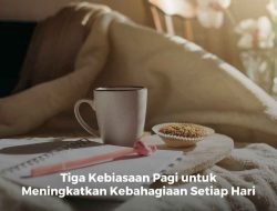 8 Kebiasaan Kecil Harian untuk Meningkatkan Kebahagiaan Anda